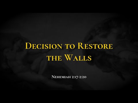 Decision to Restore the Walls - Holy Bible, Nehemiah 2:17-2:20
