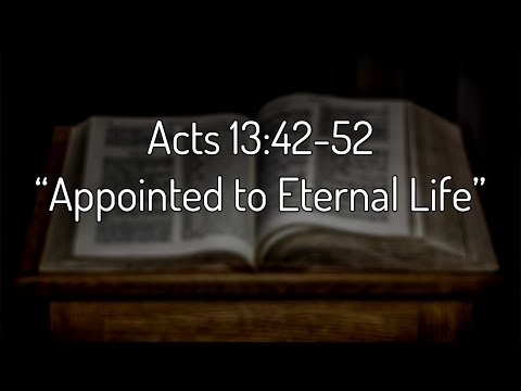 Acts 13:42-52 “Appointed to Eternal Life”