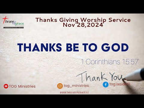 Thanksgiving Worship Service || Nov 28, 2024 || Thanks be to GOD || 1 Corinthians 15:57