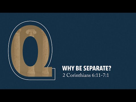 9:30 AM Sunday Service | 2 Corinthians 6:11-7:1 "Why Be Separate?"