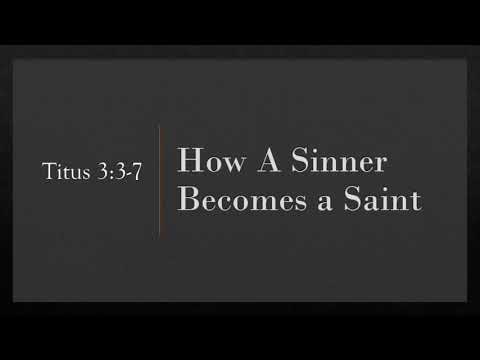 How A Sinner Becomes A Saint (Titus 3:3-7)