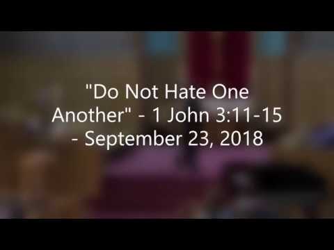 1 John 3:11-15 - Do Not Hate One Another