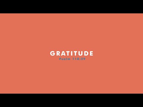 Gratitude | Psalm 118:29