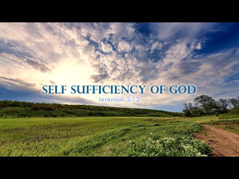 Jeremiah 2:13 - "The Self-Sufficiency of God"
