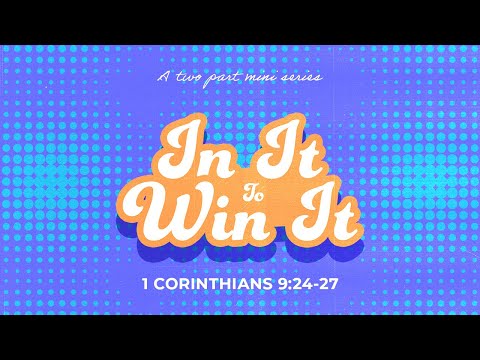 In it to Win it Part 2 (1 Corinthians 9:24-27) - Art Dykstra