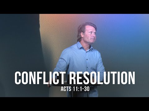 Conflict Resolution (Acts 11:1-30)