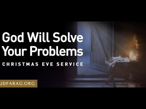 God Will Solve Your Problems - Christmas Eve - JD Farag