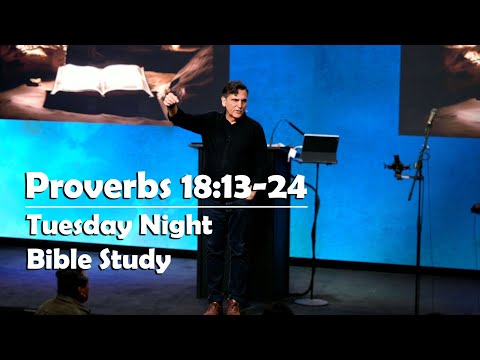 Proverbs 18:13-24 | Tuesday Night Bible Study | 02-25-2025 | Pastor Joe Pedick