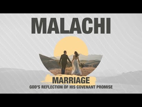 Malachi 2:10-16   Marriage   God's Reflection of His Covenant Promise