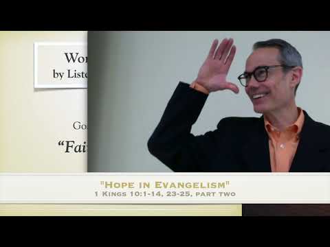 "Have Hope in Evangelism," 1 Kings 10:1-14, 23-25, part two, 03.20.2022