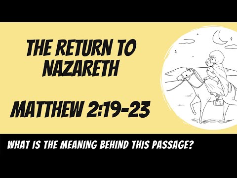 The Return to Nazareth (Matthew 2:19-23) Explained