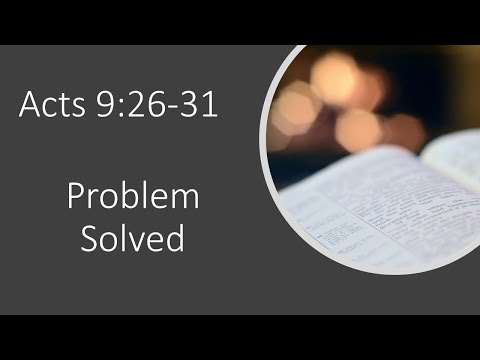 Acts 9:26-31 - Problem Solved