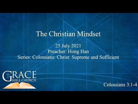 The Christian Mindset | Colossians 3:1-4 | 25 July, 2021 |