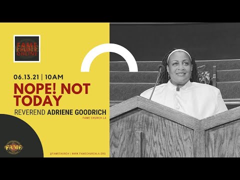 June 13, 2021 10:00AM “Nope! Not Today!" 1 Kings 19:4-18(NRSV) Rev. Adriene Goodrich