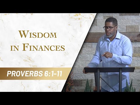 Wisdom in Finances // Proverbs 6:1-11 // Sunday Service