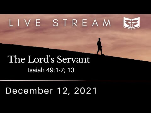 The Lord's Servant—Isaiah 49:1-7; 13