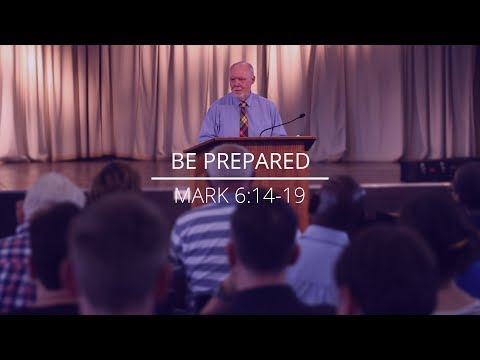 "Be Prepared" - Mark 6:14-19