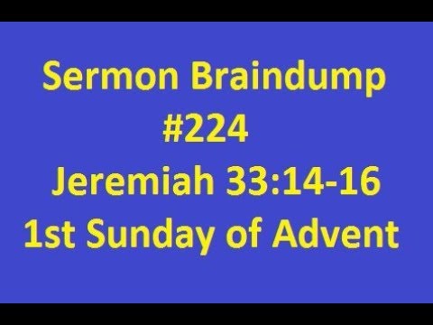 Sermon Braindump #224 Jeremiah 33:14-16