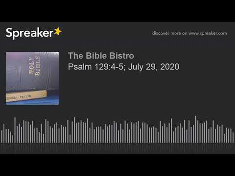 Psalm 129:4-5; July 29, 2020