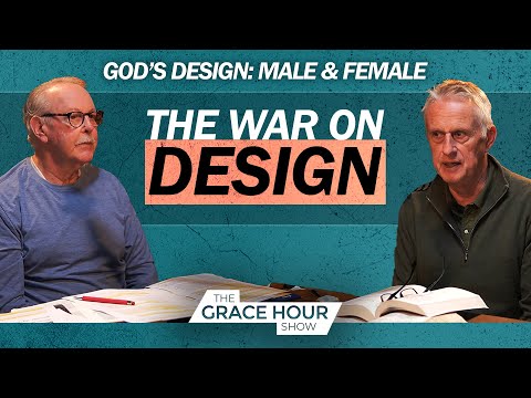 Ep.552 | Male & Female: The War on Design | The Grace Hour Show