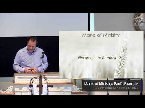 Marks of Ministry; Paul's Example - 2 Corinthians 13:7-10 - Pastor Curt Parker - Berean Baptist C…