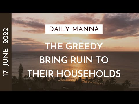 The Greedy Bring Ruin To Their Households | Proverbs 15:27 | Daily Manna