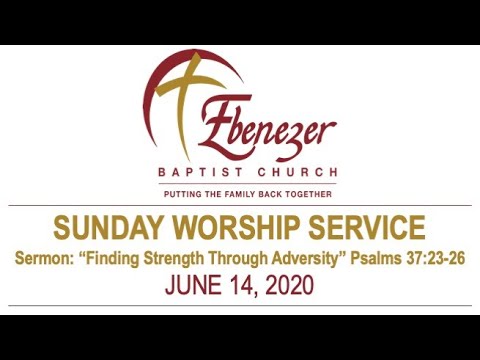 June 14, 2020 "Finding Strength Through Adversity"  (Psalm 37:23-26)