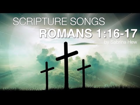 Romans 1:16-17 Scripture Songs | Sabrina Hew