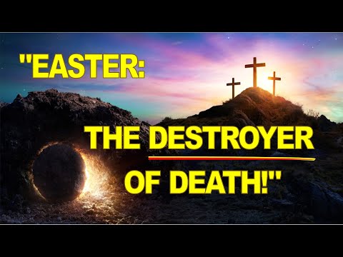 “EASTER: THE DESTROYER OF DEATH!” Luke 24:1-12 & 2 Timothy 2:8-9