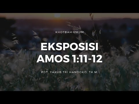 Eksposisi Amos 1:11-12 - Pdt. Yakub Tri Handoko