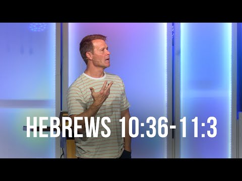 Hebrews 10:36-11:3