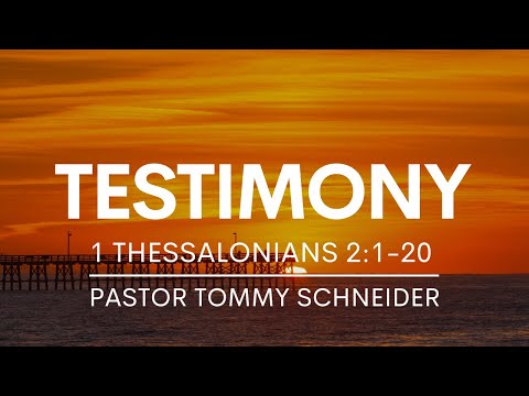 Testimony | 1 Thessalonians 2:1-20