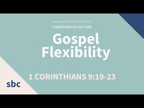 Gospel Flexibility | 1 Corinthians 9:19-23 | Sunday Service