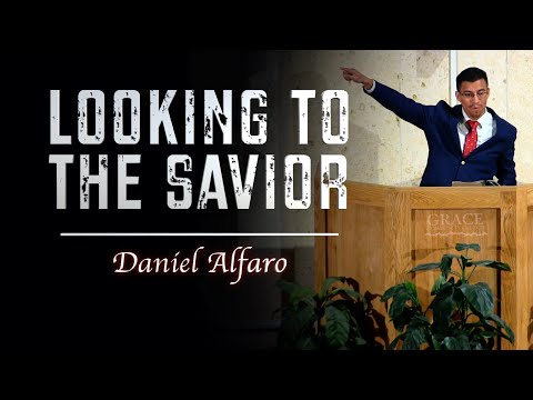 Daniel Alfaro | Looking to the Savior (Numbers 21:4-9)