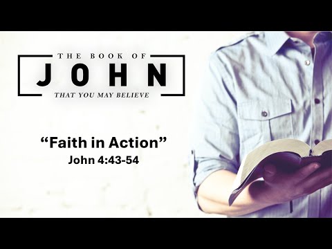 December 8, 2024 Service ("Faith in Action" - John 4:43-54)