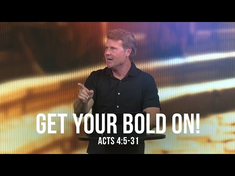 Get Your Bold On! (Acts 4:5-31)