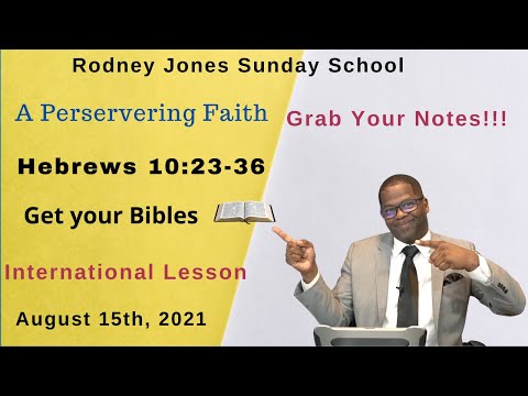 A Persevering Faith, Hebrews 10:23-36, August 15, 2021, Sunday school lesson
