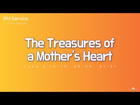2022.5.8 Luke 2:15-19, 25-35, 41-51 (Matthew 15:21-28) Pastor Paul Lee