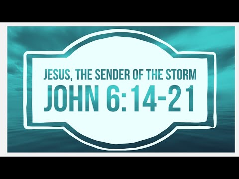 Jesus, the Sender of the Storm - John 6:14-21