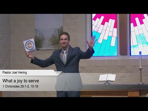 What a Joy to Serve - 1 Chronicles 29: 1-2, 10-18 (Sermon Only)