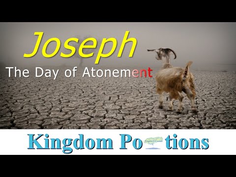 Joseph: The Day of Atonement - Kingdom Portions - Gen. 37 - 40: 23