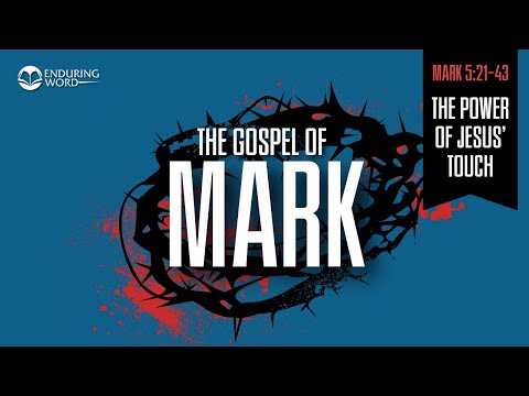 The Power of Jesus’ Touch — Mark 5:21-43 Explained