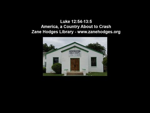 Luke 12:54-13:5 - America a Country about to Crash - Zane Hodges
