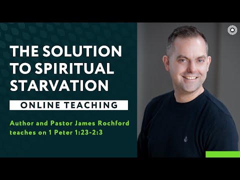 1 Peter 1:23-2:3 - The Solution to Spiritual Starvation