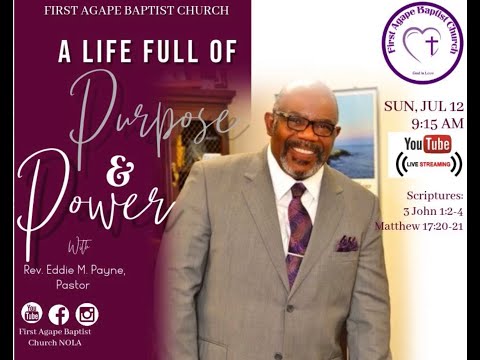 “A Life Full of Purpose & Power” Rev. Eddie M. Payne (Matthew 17:20-21 & 3 John 1:2-4)