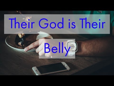 Their God is Their Stomach (Philippians 3:10-4:1)
