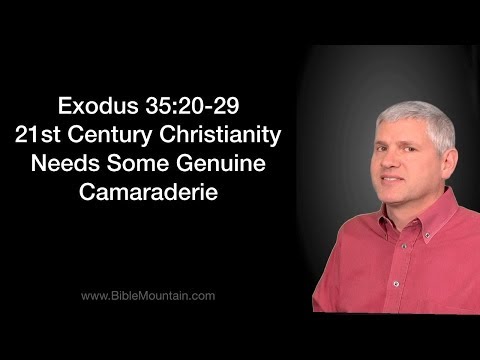 Exodus 35:20-29 21st Century Christianity Needs Some Genuine Camaraderie