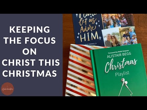 Keeping the Focus on Christ this Christmas