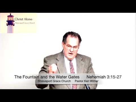 The Fountain and the Water Gates - Nehemiah 3:15-27 - Full message