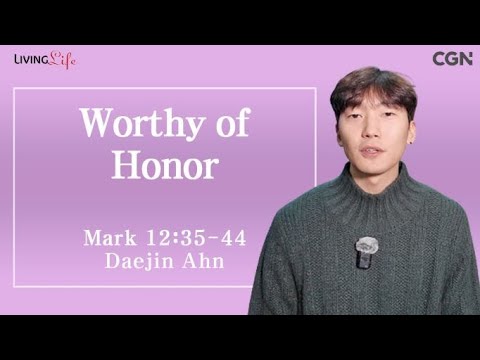 Worthy of Honor (Mark 12:35-44) - Living Life 02/07/2024 Daily Devotional Bible Study